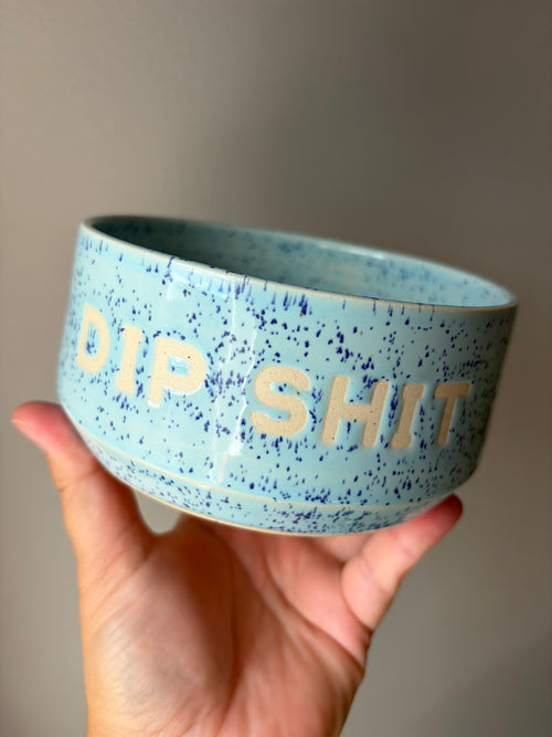Dip Shit Bowl - PREORDER