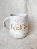 Fuck It Mug